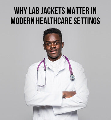 Why Lab Jackets Matter in Modern Healthcare Settings
